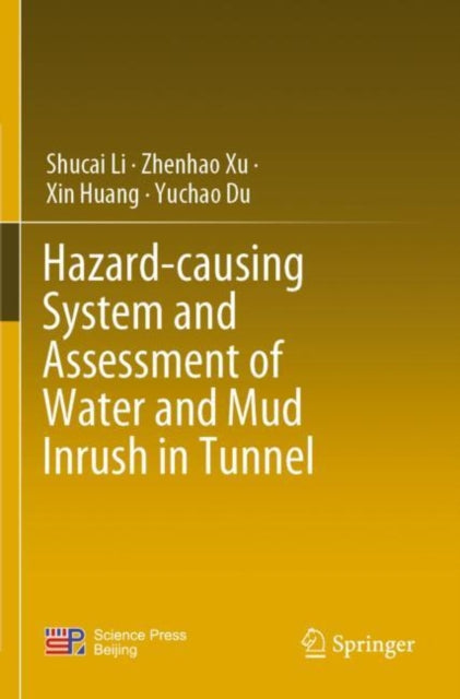 Book cover of: Hazard-causing System and Assessment of Water and Mud Inrush in Tunnel. By: Shucai Li
