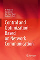 Book cover of: Control and Optimization Based on Network Communication. By: Xi-Ming Sun