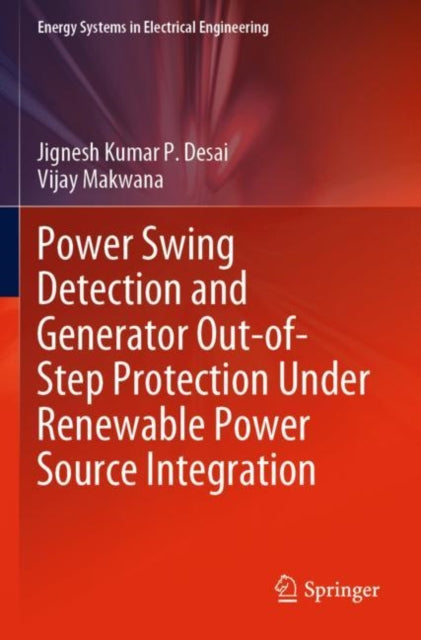 Book cover of: Power Swing Detection and Generator Out-of-Step Protection Under Renewable Power Source Integration