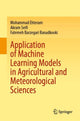 Book cover of: Application of Machine Learning Models in Agricultural and Meteorological Sciences. By: Mohammad Ehteram