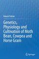 Book cover of: Genetics, Physiology and Cultivation of Moth Bean, Cowpea and Horse Gram. By: Rakesh Pathak