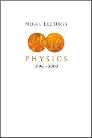 Nobel Lectures In Physics, Vol 8 (1996-2000)