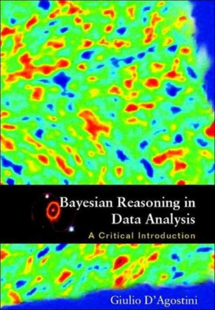 Book cover of: Bayesian Reasoning In Data Analysis: A Critical Introduction. By: Giulio D. Agostini