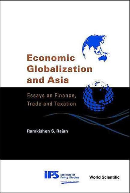 Book cover of: Economic Globalization And Asia: Essays On Finance, Trade And Taxation. By: Ramkishen S. Rajan