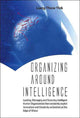 Book cover of: Organizing Around Intelligence