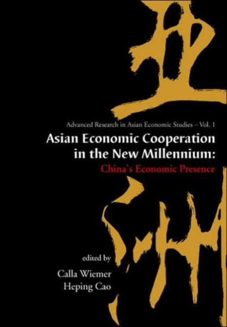 Book cover of: Asian Economic Cooperation In The New Millennium: China's Economic Presence