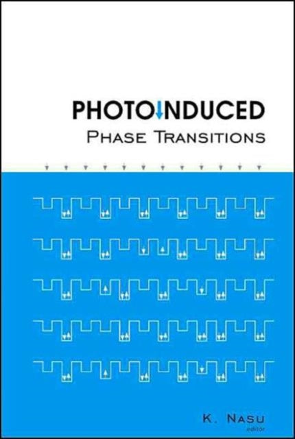 Book cover of: Photoinduced Phase Transitions. By: K. Nasu