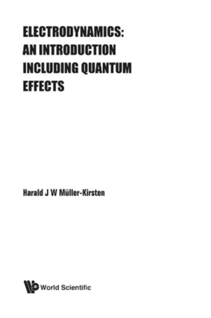 Book cover of: Electrodynamics: An Introduction Including Quantum Effects. By: H. J. W. Müller-Kirsten