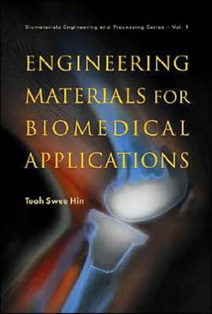 Book cover of: Engineering Materials For Biomedical Applications. By: Teoh Swee Hin