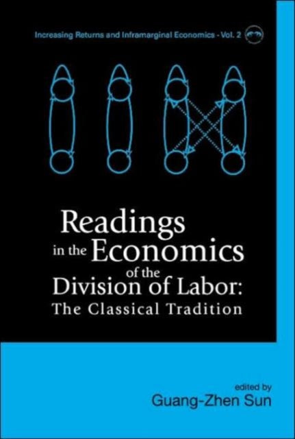 Book cover of: Readings In The Economics Of The Division Of Labor: The Classical Tradition. By: Guang-Zhen Sun
