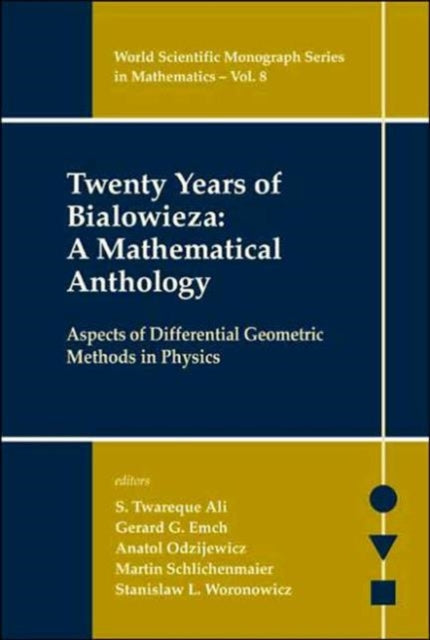 Book cover of: Twenty Years Of Bialowieza: A Mathematical Anthology: Aspects Of Differential Geometric Methods In Physics