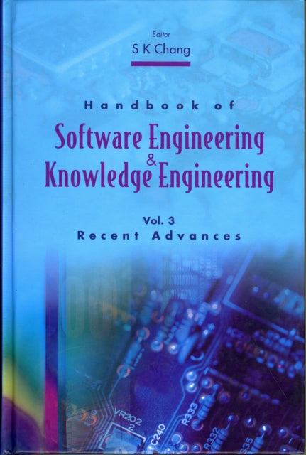 Book cover of: Handbook Of Software Engineering And Knowledge Engineering - Volume 3: Recent Advances. By: S. K. Chang