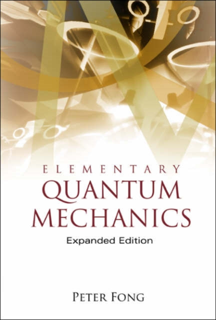 Book cover of: Elementary Quantum Mechanics (Expanded Edition). By: Peter Fong