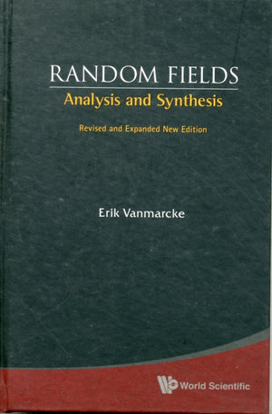 Random Fields: Analysis And Synthesis (Revised And Expanded New Edition)