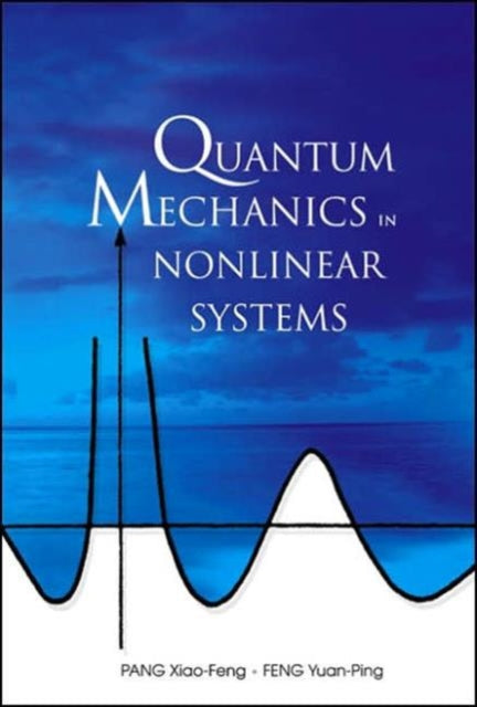 Book cover of: Quantum Mechanics In Nonlinear Systems. By: Pang Xiao-Feng