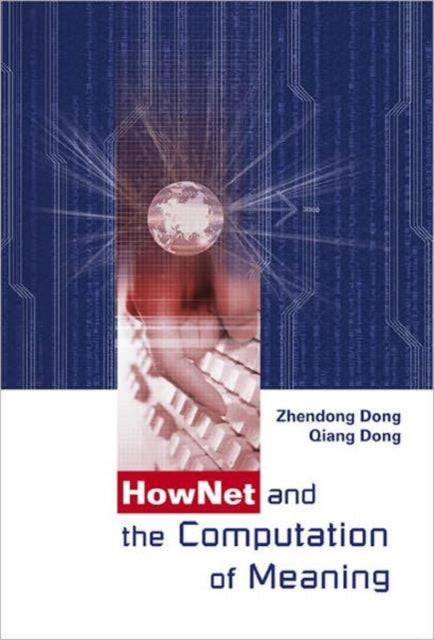 Book cover of: Hownet And The Computation Of Meaning (With Cd-rom). By: Zhendong Dong