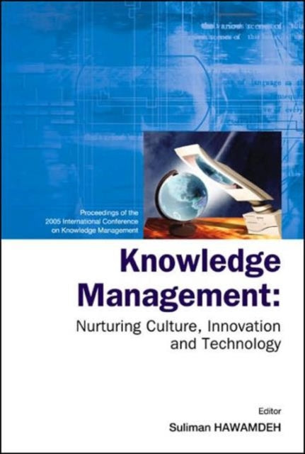Book cover of: Knowledge Management: Nurturing Culture, Innovation And Technology - Proceedings Of The 2005 International Conference On Knowledge Management. By: Suliman Al-Hawamdeh