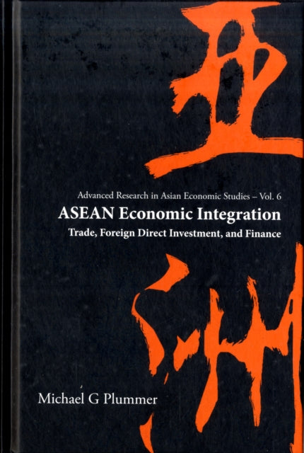 Book cover of: Asean Economic Integration: Trade, Foreign Direct Investment, And Finance. By: Michael G. Plummer