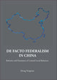 Book cover of: De Facto Federalism In China: Reforms And Dynamics Of Central-local Relations. By: Zheng Yongnian