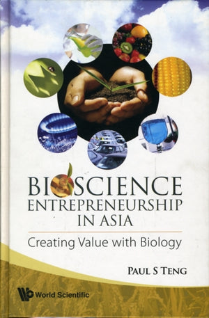 Bioscience Entrepreneurship In Asia: Creating Value With Biology