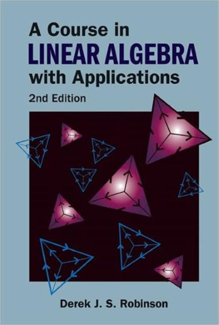 Book cover of: Course In Linear Algebra With Applications, A (2nd Edition). By: Derek J. S. Robinson