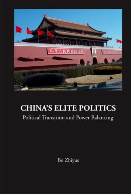 Book cover of: China's Elite Politics: Political Transition And Power Balancing. By: Zhiyue Bo