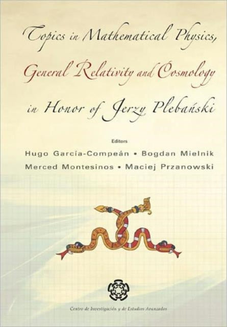 Book cover of: Topics In Mathematical Physics General Relativity And Cosmology In Honor Of Jerzy Plebanski - Proceedings Of 2002 International Conference