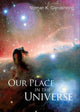 Book cover of: Our Place In The Universe. By: Norman K. Glendenning