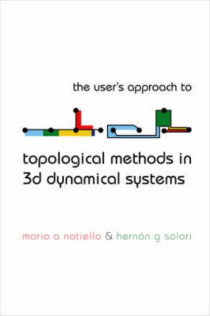 Book cover of: User's Approach For Topological Methods In 3d Dynamical Systems, The. By: Maro A. Natiello