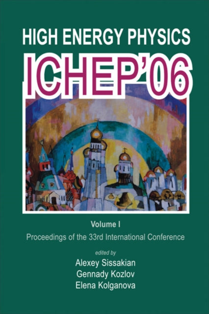 Book cover of: High Energy Physics: Ichep'06 - Proceedings Of The 33th International Conference (In 2 Volumes). By: ICHEP '06 (2006 Moscow, Russia)
