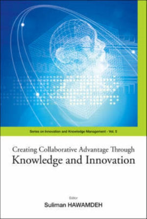 Creating Collaborative Advantage Through Knowledge And Innovation