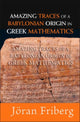 Book cover of: Amazing Traces Of A Babylonian Origin In Greek Mathematics. By: Jöran Friberg, Joran Friberg