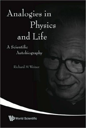 Analogies In Physics And Life: A Scientific Autobiography