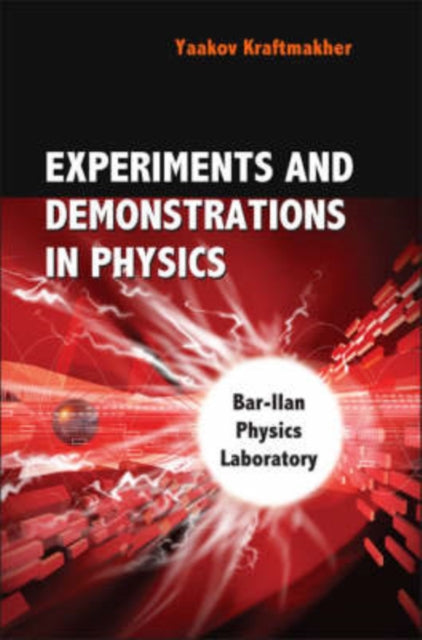 Book cover of: Experiments And Demonstrations In Physics: Bar-ilan Physics Laboratory. By: I͡A. A. Kraftmakher, Yaakov Kraftmakher