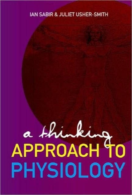 Book cover of: Thinking Approach To Physiology, A. By: Ian N. Sabir