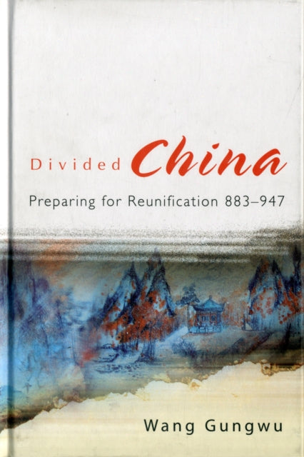Book cover of: Divided China: Preparing For Reunification 883-947. By: Wang, Gungwu., Wang Gungwu