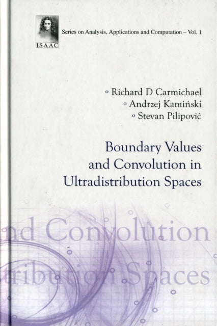 Book cover of: Boundary Values And Convolution In Ultradistribution Spaces. By: Richard D Carmichael, Richard D. Carmichael