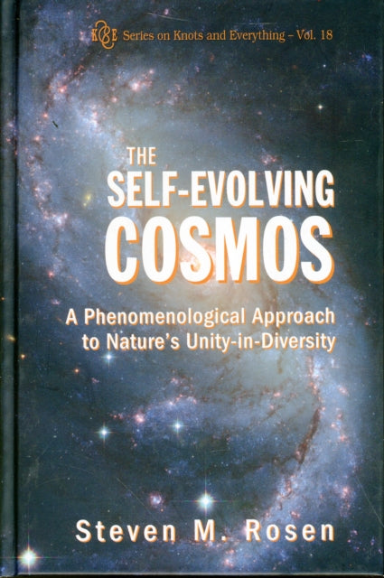 Book cover of: Self-evolving Cosmos, The: A Phenomenological Approach To Nature's Unity-in-diversity. By: Steven M. Rosen