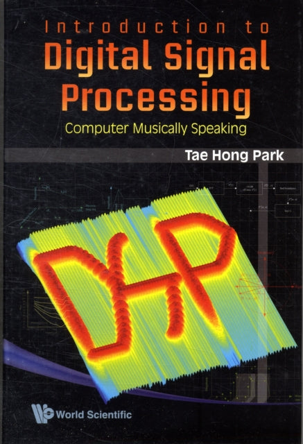 Introduction To Digital Signal Processing: Computer Musically Speaking
