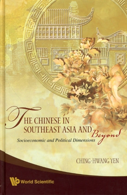 Book cover of: Chinese In Southeast Asia And Beyond, The: Socioeconomic And Political Dimensions. By: Yan, Qinghuang.
