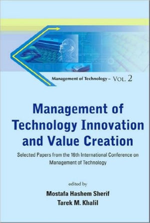 Management Of Technology Innovation And Value Creation - Selected Papers From The 16th International Conference On Management Of Technology