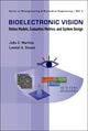 Book cover of: Bioelectronic Vision: Retina Models, Evaluation Metrics And System Design. By: João C. Martins