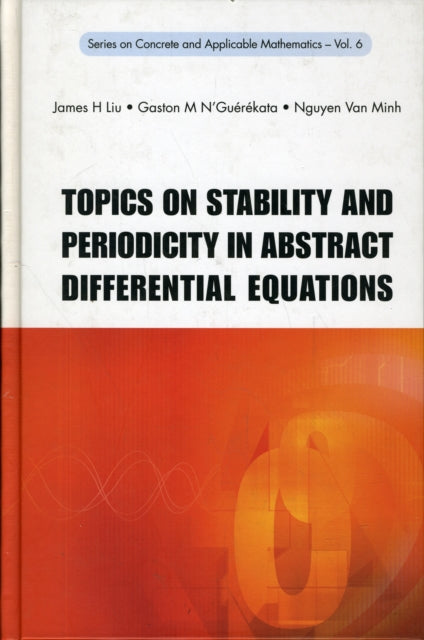 Book cover of: Topics On Stability And Periodicity In Abstract Differential Equations. By: James Hetao Liu