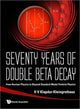 Book cover of: Seventy Years Of Double Beta Decay: From Nuclear Physics To Beyond-standard-model Particle Physics