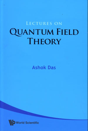 Lectures On Quantum Field Theory