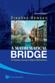 Book cover of: Mathematical Bridge, A: An Intuitive Journey In Higher Mathematics (2nd Edition). By: Stephen Fletcher Hewson