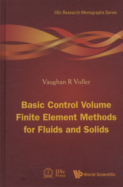 Book cover of: Basic Control Volume Finite Element Methods For Fluids And Solids. By: V. R. Voller