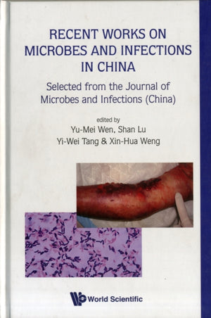 Recent Works On Microbes And Infections In China: Selected From The Journal Of Microbes And Infections (China)