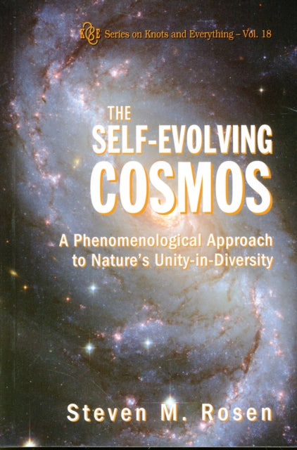 Book cover of: Self-evolving Cosmos, The: A Phenomenological Approach To Nature's Unity-in-diversity. By: Steven M Rosen