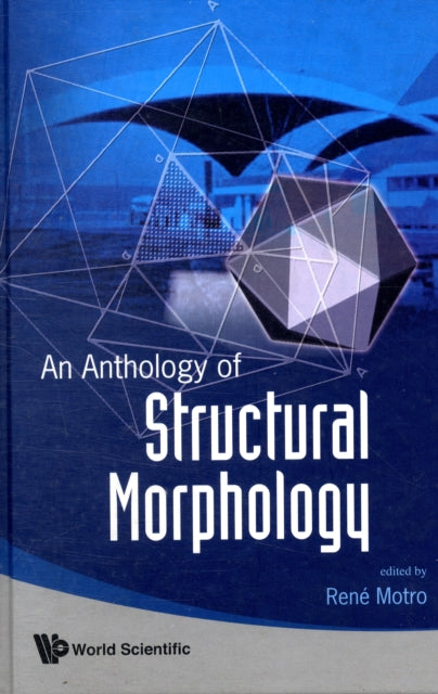 Book cover of: Anthology Of Structural Morphology, An. By: René Motro